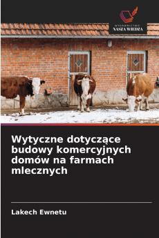 Wytyczne dotyczące budowy komercyjnych domów na farmach mlecznych