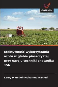 Efektywność wykorzystania azotu w glebie piaszczystej przy użyciu techniki znacznika 15N