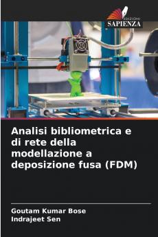 Analisi bibliometrica e di rete della modellazione a deposizione fusa (FDM)