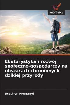 Ekoturystyka i rozwój społeczno-gospodarczy na obszarach chronionych dzikiej przyrody