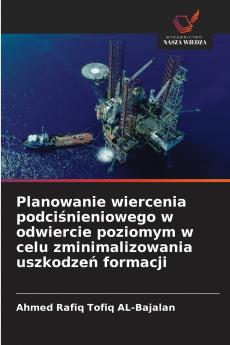 Planowanie wiercenia podciśnieniowego w odwiercie poziomym w celu zminimalizowania uszkodzeń formacji