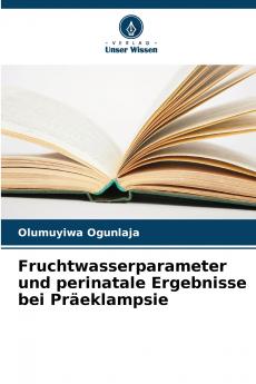 Fruchtwasserparameter und perinatale Ergebnisse bei Präeklampsie