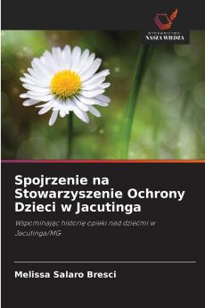 Spojrzenie na Stowarzyszenie Ochrony Dzieci w Jacutinga
