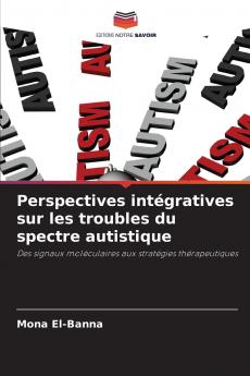 Perspectives intégratives sur les troubles du spectre autistique