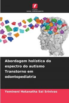 Abordagem holística do espectro do autismo Transtorno em odontopediatria