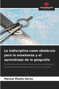 La indisciplina como obstáculo para la enseñanza y el aprendizaje de la geografía