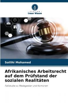 Afrikanisches Arbeitsrecht auf dem Prüfstand der sozialen Realitäten