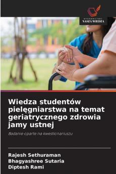 Wiedza studentów pielęgniarstwa na temat geriatrycznego zdrowia jamy ustnej