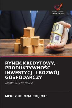 RYNEK KREDYTOWY PRODUKTYWNOŚĆ INWESTYCJI I ROZWÓJ GOSPODARCZY