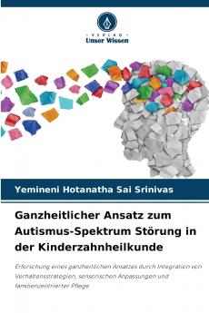 Ganzheitlicher Ansatz zum Autismus-Spektrum Störung in der Kinderzahnheilkunde