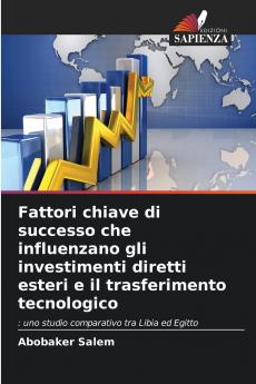 Fattori chiave di successo che influenzano gli investimenti diretti esteri e il trasferimento tecnologico