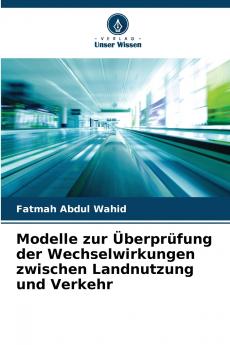 Modelle zur Überprüfung der Wechselwirkungen zwischen Landnutzung und Verkehr