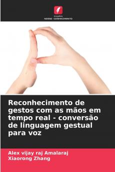 Reconhecimento de gestos com as mãos em tempo real - conversão de linguagem gestual para voz