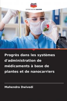Progrès dans les systèmes d'administration de médicaments à base de plantes et de nanocarriers