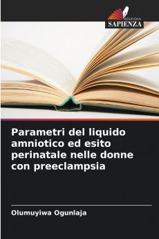 Parametri del liquido amniotico ed esito perinatale nelle donne con preeclampsia