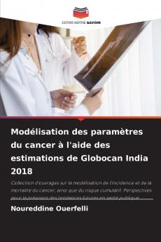 Modélisation des paramètres du cancer à l'aide des estimations de Globocan India 2018