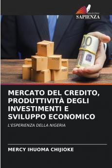 MERCATO DEL CREDITO PRODUTTIVITÀ DEGLI INVESTIMENTI E SVILUPPO ECONOMICO
