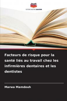 Facteurs de risque pour la santé liés au travail chez les infirmières dentaires et les dentistes