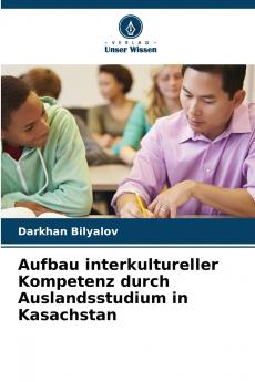 Aufbau interkultureller Kompetenz durch Auslandsstudium in Kasachstan