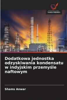 Dodatkowa jednostka odzyskiwania kondensatu w indyjskim przemyśle naftowym