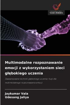 Multimodalne rozpoznawanie emocji z wykorzystaniem sieci głębokiego uczenia