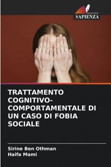 TRATTAMENTO COGNITIVO-COMPORTAMENTALE DI UN CASO DI FOBIA SOCIALE