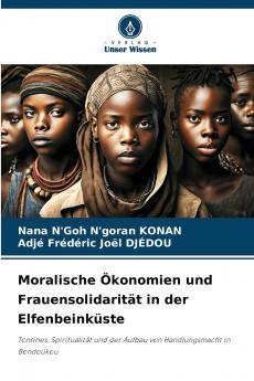 Moralische Ökonomien und Frauensolidarität in der Elfenbeinküste
