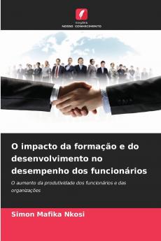 O impacto da formação e do desenvolvimento no desempenho dos funcionários