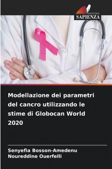 Modellazione dei parametri del cancro utilizzando le stime di Globocan World 2020