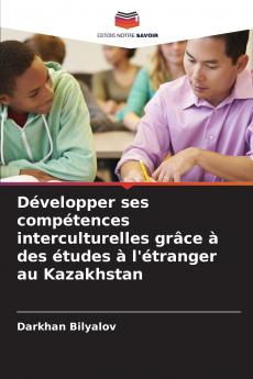 Développer ses compétences interculturelles grâce à des études à l'étranger au Kazakhstan