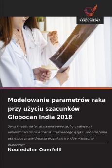 Modelowanie parametrów raka przy użyciu szacunków Globocan India 2018