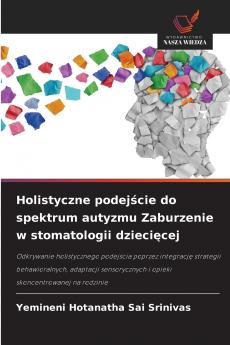 Holistyczne podejście do spektrum autyzmu Zaburzenie w stomatologii dziecięcej