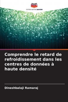 Comprendre le retard de refroidissement dans les centres de données à haute densité