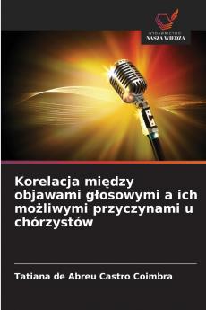 Korelacja między objawami głosowymi a ich możliwymi przyczynami u chórzystów