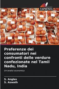 Preferenze dei consumatori nei confronti delle verdure confezionate nel Tamil Nadu India