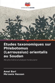 Études taxonomiques sur Phlebotomus (Larroussius) orientalis au Soudan