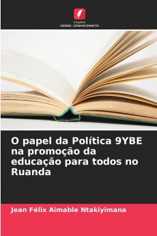 O papel da Política 9YBE na promoção da educação para todos no Ruanda