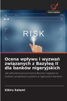 Ocena wpływu i wyzwań związanych z Bazyleą II dla banków nigeryjskich