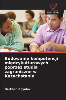Budowanie kompetencji międzykulturowych poprzez studia zagraniczne w Kazachstanie