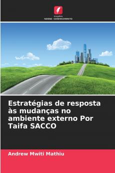 Estratégias de resposta às mudanças no ambiente externo Por Taifa SACCO
