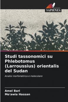 Studi tassonomici su Phlebotomus (Larroussius) orientalis del Sudan