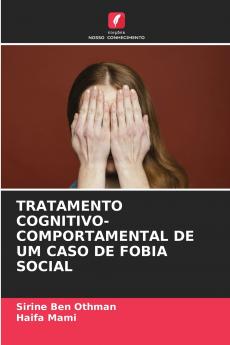TRATAMENTO COGNITIVO-COMPORTAMENTAL DE UM CASO DE FOBIA SOCIAL