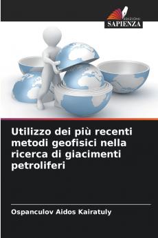 Utilizzo dei più recenti metodi geofisici nella ricerca di giacimenti petroliferi