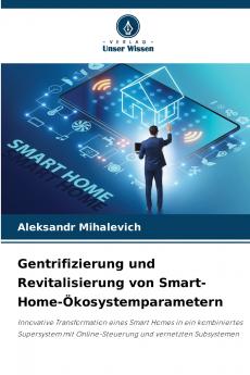 Gentrifizierung und Revitalisierung von Smart-Home-Ökosystemparametern