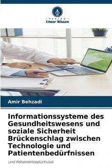 Informationssysteme des Gesundheitswesens und soziale Sicherheit Brückenschlag zwischen Technologie und Patientenbedürfnissen
