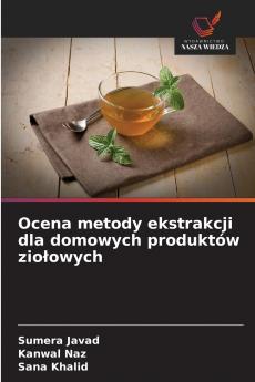 Ocena metody ekstrakcji dla domowych produktów ziołowych