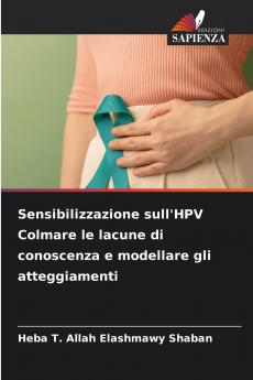 Sensibilizzazione sull'HPV Colmare le lacune di conoscenza e modellare gli atteggiamenti