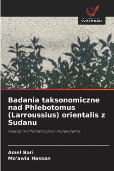 Badania taksonomiczne nad Phlebotomus (Larroussius) orientalis z Sudanu