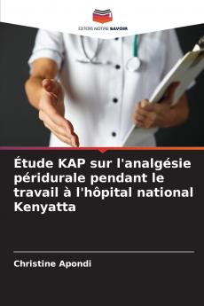 Étude KAP sur l'analgésie péridurale pendant le travail à l'hôpital national Kenyatta