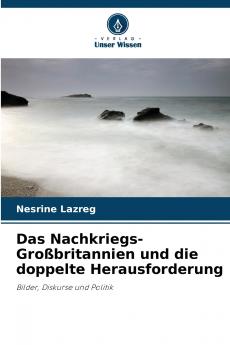 Das Nachkriegs-Großbritannien und die doppelte Herausforderung
